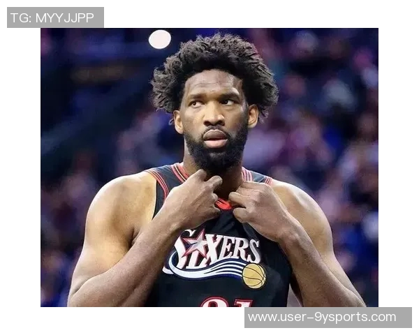 恩比德末节失准球队信任遭辜负全场数据惨淡仅得20分6篮板4盖帽